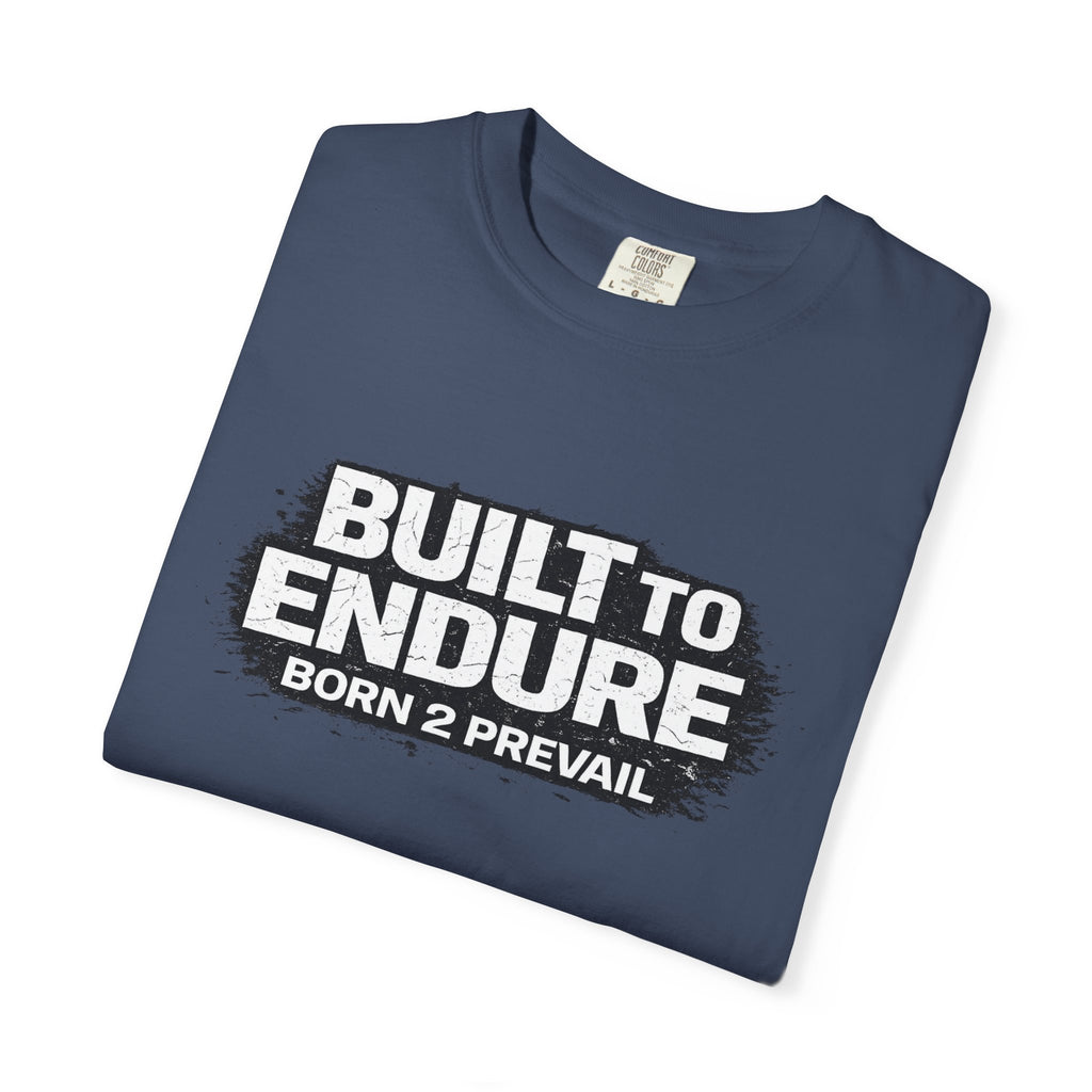 Built to Endure T-Shirt — "Born 2 Prevail" Motivational Graphic Tee
