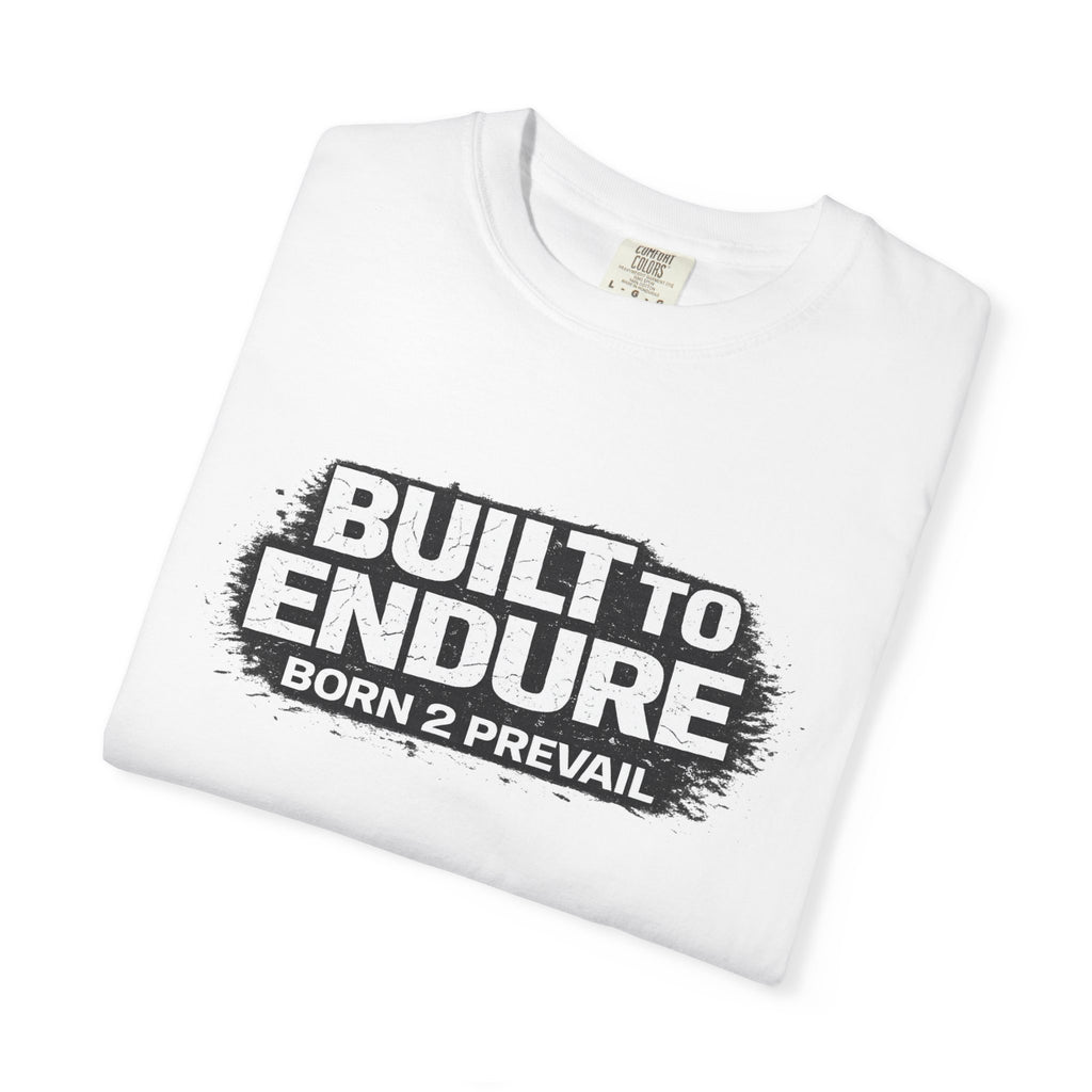 Built to Endure T-Shirt — "Born 2 Prevail" Motivational Graphic Tee