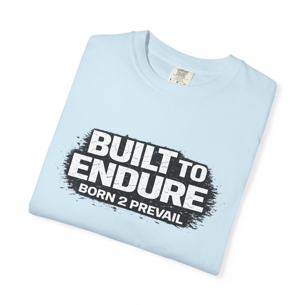 Built to Endure T-Shirt — "Born 2 Prevail" Motivational Graphic Tee